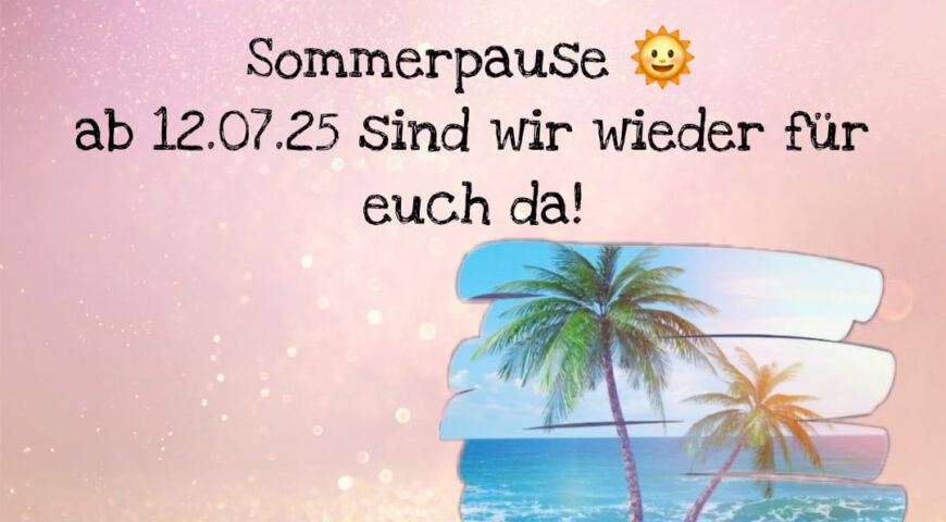 Sommerpause…